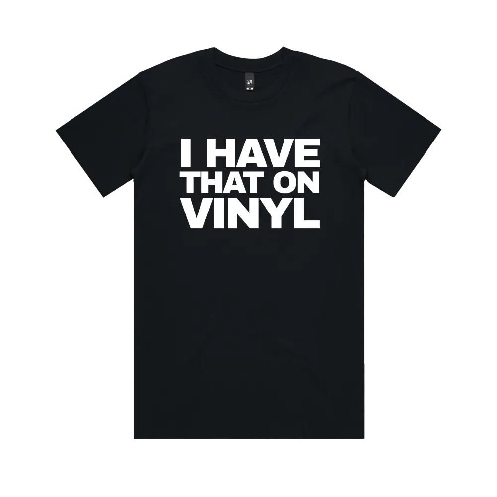 I Have That On Vinyl / Black T-Shirt