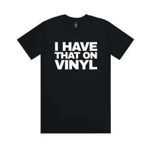I Have That On Vinyl / Black T-Shirt