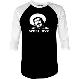 Well, Bye - Tombstone - 3/4 Sleeve Raglan T-Shirt
