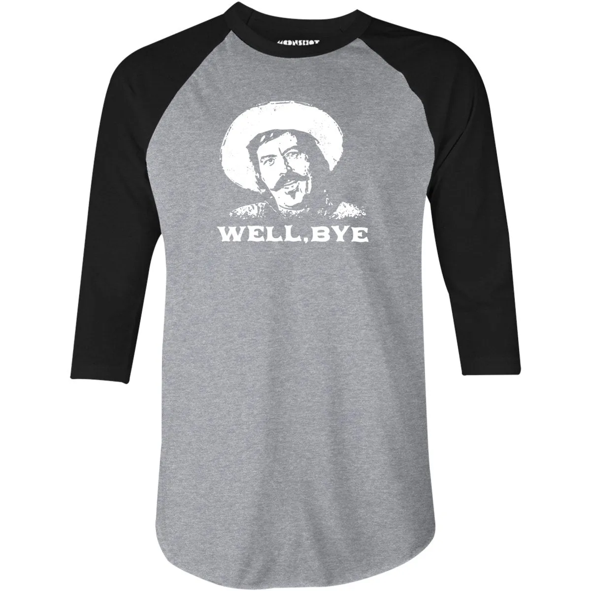 Well, Bye - Tombstone - 3/4 Sleeve Raglan T-Shirt